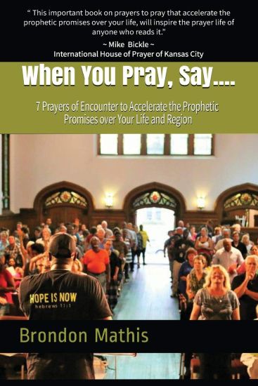 When you Pray, Say....: 7 Prayers of transformation to Hasten the return of the Lord