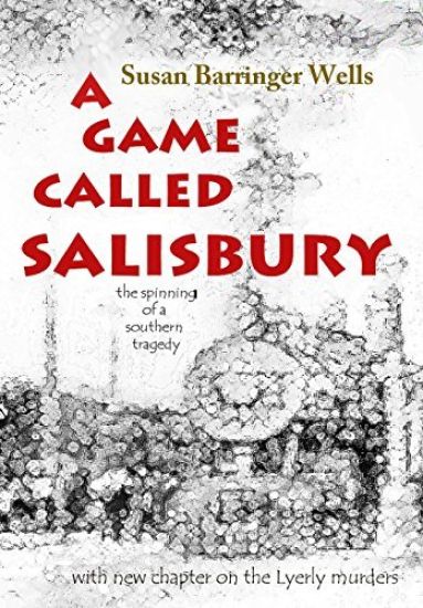 A Game Called Salisbury: the spinning of a southern tragedy