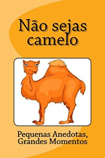 Não sejas camelo