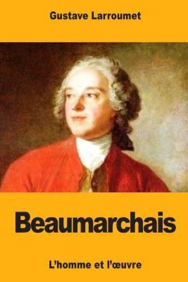 Beaumarchais: L'homme et l'oeuvre