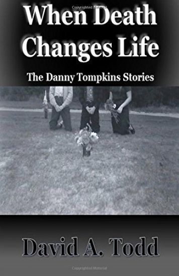 When Death Changes Life: The Danny Tompkins Stories