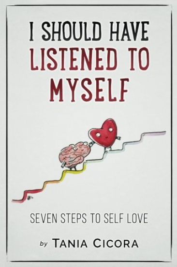 I Should Have Listened To Myself: Seven Steps To Self Love