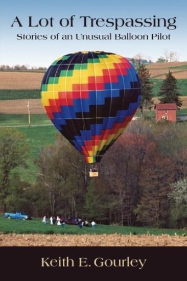 A Lot of Trespassing: Stories of an Unusual Balloon Pilot
