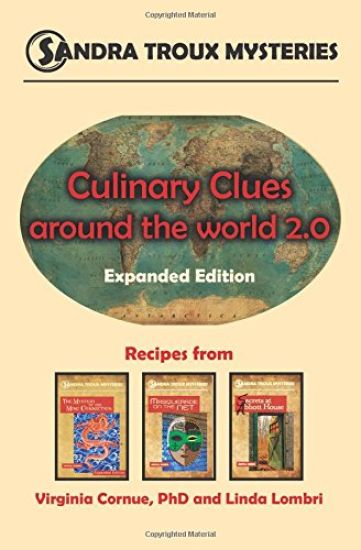 Culinary Clues around the World 2.0: Expanded Edition, Recipes from Sandra Troux Mysteries Books 1-3