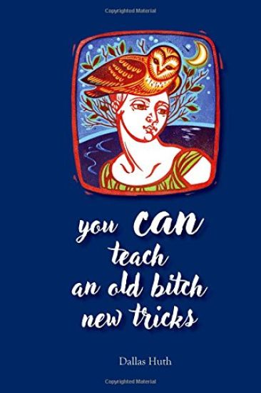 You Can Teach an Old Bitch New Tricks