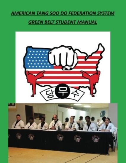 American Tang Soo Do Federation System: Green Belt Student Manual