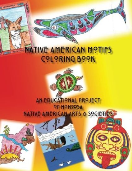 Native American Motifs coloring book: An educational project of HON205A Native American Arts & Societies