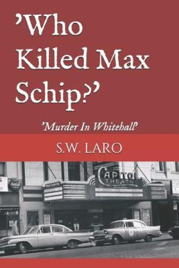 Who Killed Max Schip: Murder in Whitehall