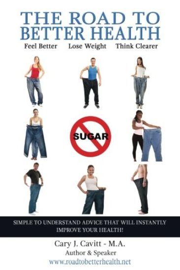 The Road to Better Health: Feel Better, Lose Weight, Think Clearer