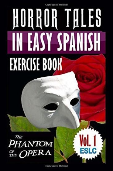 Horror Tales in Easy Spanish Exercise Book: "The Phantom of the Opera" by Gaston Leroux