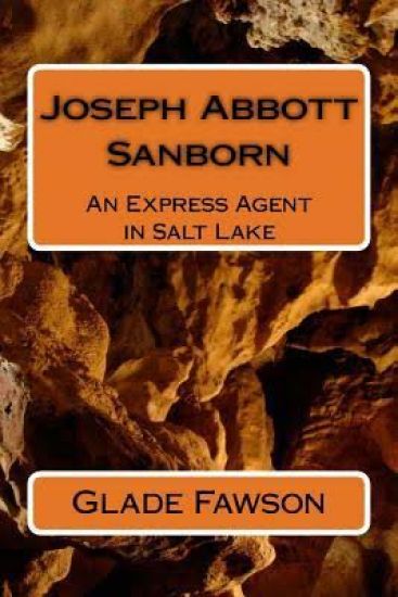 Joseph Abbott Sanborn: Express Agent in Salt Lake