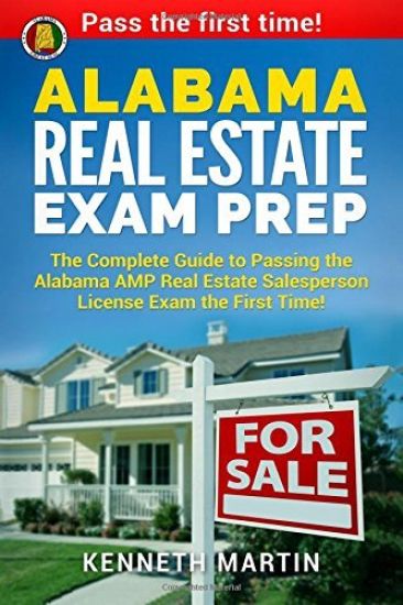 Alabama Real Estate Exam Prep: The Complete Guide to Passing the Alabama AMP Real Estate Salesperson License Exam the First Time!