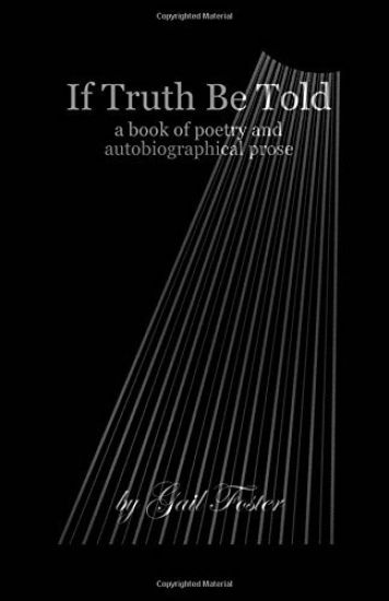 If Truth Be Told: A book of poetry and autobiographical prose