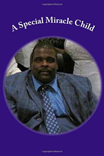 A Special Miracle Child: A few Highlights of the Life of William Douglas "Doug" Pinnix