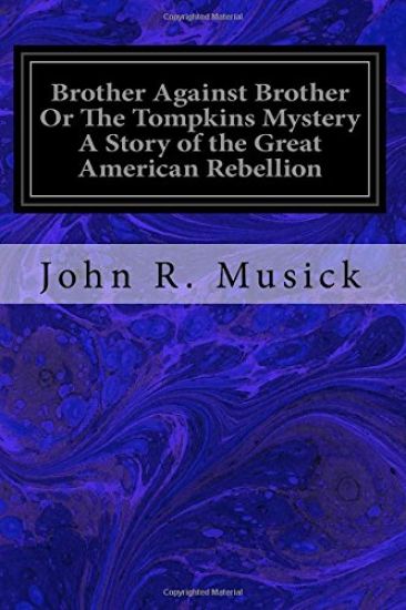 Brother Against Brother Or The Tompkins Mystery A Story of the Great American Rebellion