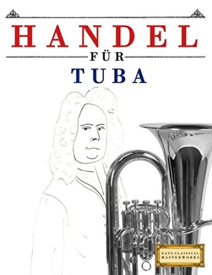Handel für Tuba: 10 Leichte Stücke für Tuba Anfänger Buch