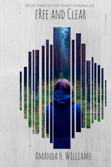 Free and Clear: The Forest Chronicles Book 3