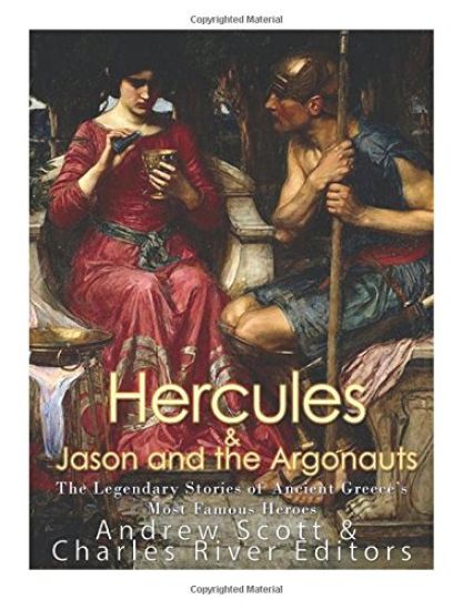 Hercules & Jason and the Argonauts: The Legendary Stories of Ancient Greece's Most Famous Heroes