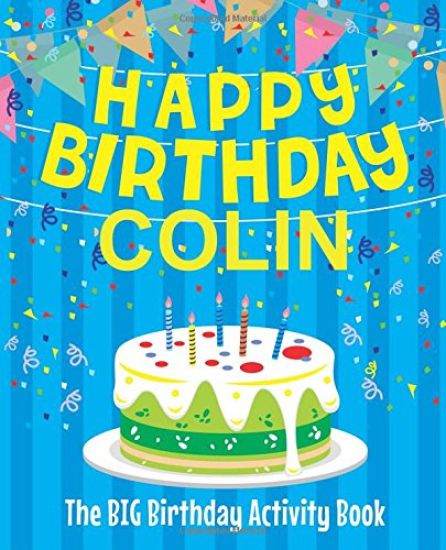 Happy Birthday Colin: The Big Birthday Activity Book: Personalized Books for Kids