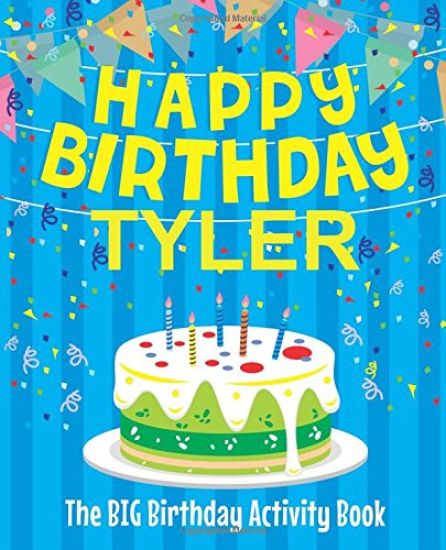 Happy Birthday Tyler: The Big Birthday Activity Book: Personalized Books for Kids