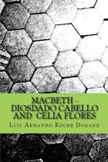 Macbeth - Diosdado Cabello and Celia Flores: An adapted play