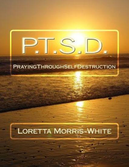 P.T.S.D.: Praying Through Self Destruction