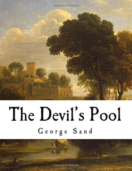 The Devil's Pool: Amantine Lucile Aurore Dupin