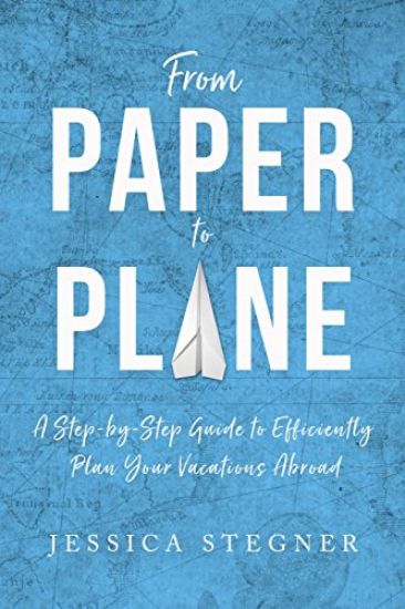 From Paper to Plane: A Step-by-Step Guide to Efficiently Plan Vacations Abroad