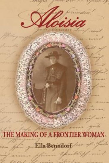 Aloisia: The Making of a Frontier Woman