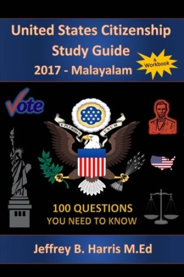 United States Citizenship Study Guide and Workbook - Malayalam: 100 Questions You Need To Know