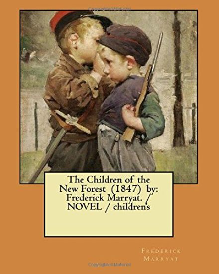 The Children of the New Forest (1847) by: Frederick Marryat. / NOVEL / children's