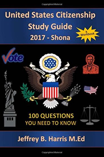 United States Citizenship Study Guide and Workbook - Shona: 100 Questions You Need To Know