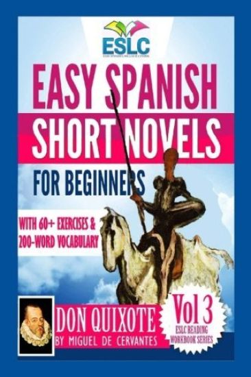 Easy Spanish Short Novels for Beginners With 60+ Exercises & 200-Word Vocabulary: "Don Quixote" by Miguel de Cervantes