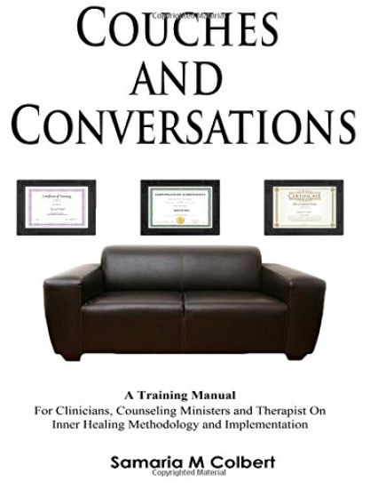 Couches And Conversations Training Manual: For Clinicians, Counseling Ministers and Therapist On Inner Healing Methodology and Implementation