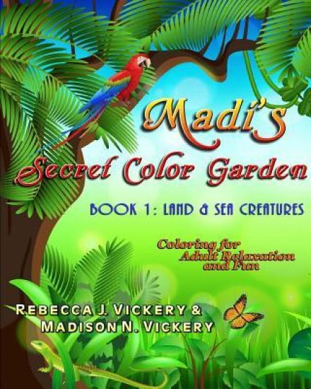Madi's Secret Color Garden: Book 1: Land & Sea Creatures