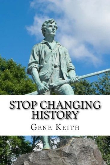 Stop Changing History: The Long War Against God, Christians, and Western Culture