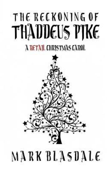 The Reckoning of Thaddeus Pike: A Retail Christmas Carol