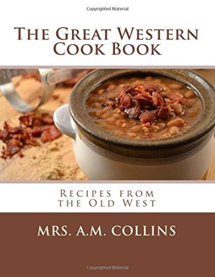 The Great Western Cook Book: Recipes from the Old West