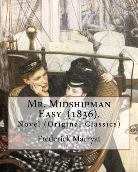 Mr. Midshipman Easy (1836). By: Frederick Marryat: Novel (Original Classics)