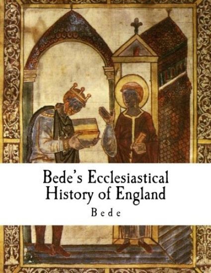 Bede's Ecclesiastical History of England: Historia Ecclesiastica Gentis Anglorum