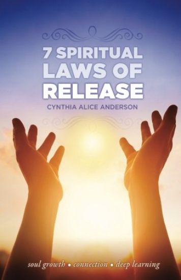 7 Spiritual Laws of Release: Soul growth - Connection - Deep Learning