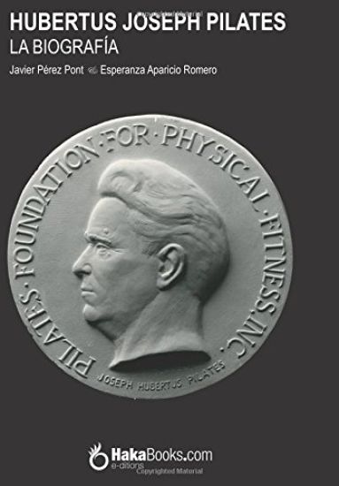 Hubertus Joseph Pilates. La Biografía