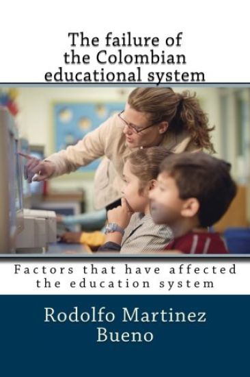 The failure of the Colombian educational system: Factors that have affected the education system