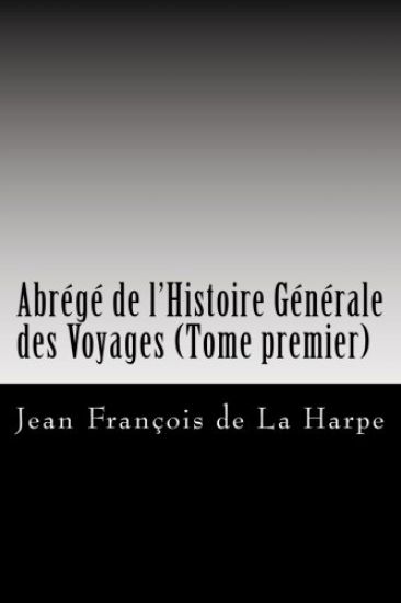 Abrégé de l'Histoire Générale des Voyages (Tome premier)