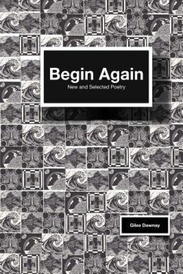 Begin Again: new and selected poems