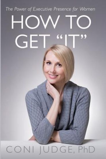 How to Get "It": The Power of Executive Presence for Women