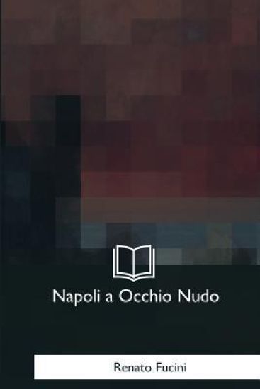 Napoli a Occhio Nudo: Lettere Ad Un Amico