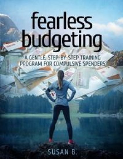 Fearless Budgeting: A Gentle, Step-by-Step Training Program for Compulsive Spenders