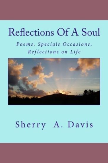Reflections of a Soul: Poems, Specials Occasions, Reflections on Life