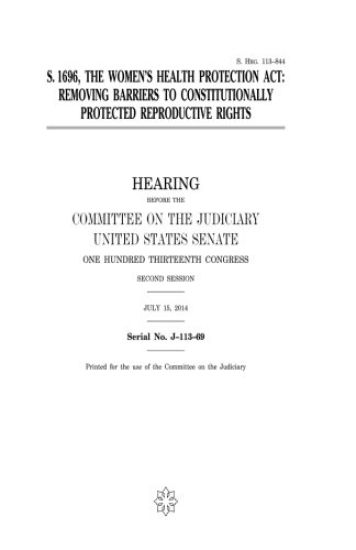 S. 1696, the Women's Health Protection Act: removing barriers to constitutionally protected reproductive rights